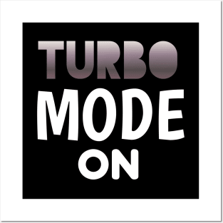 Turbo Mode On - Sports Cars Enthusiast - Graphic Typographic Text Saying - Race Car Driver Lover Posters and Art